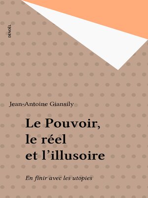 cover image of Le Pouvoir, le réel et l'illusoire